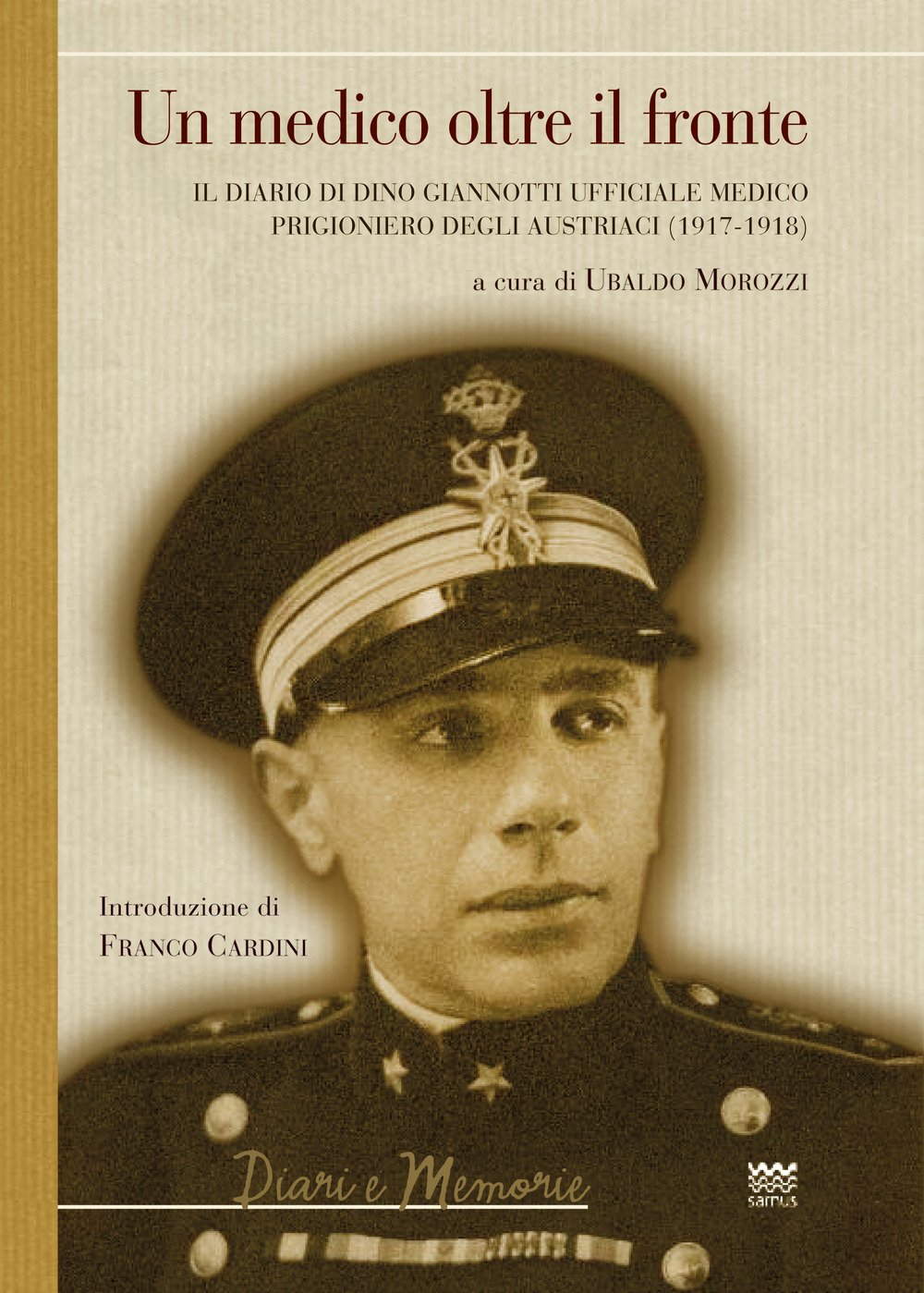Un medico oltre il fronte. Il diario di Dino Giannotti ufficiale medico prigioniero degli austriaci (1917-1918) (Diari e memorie) Essays & Short Stories
