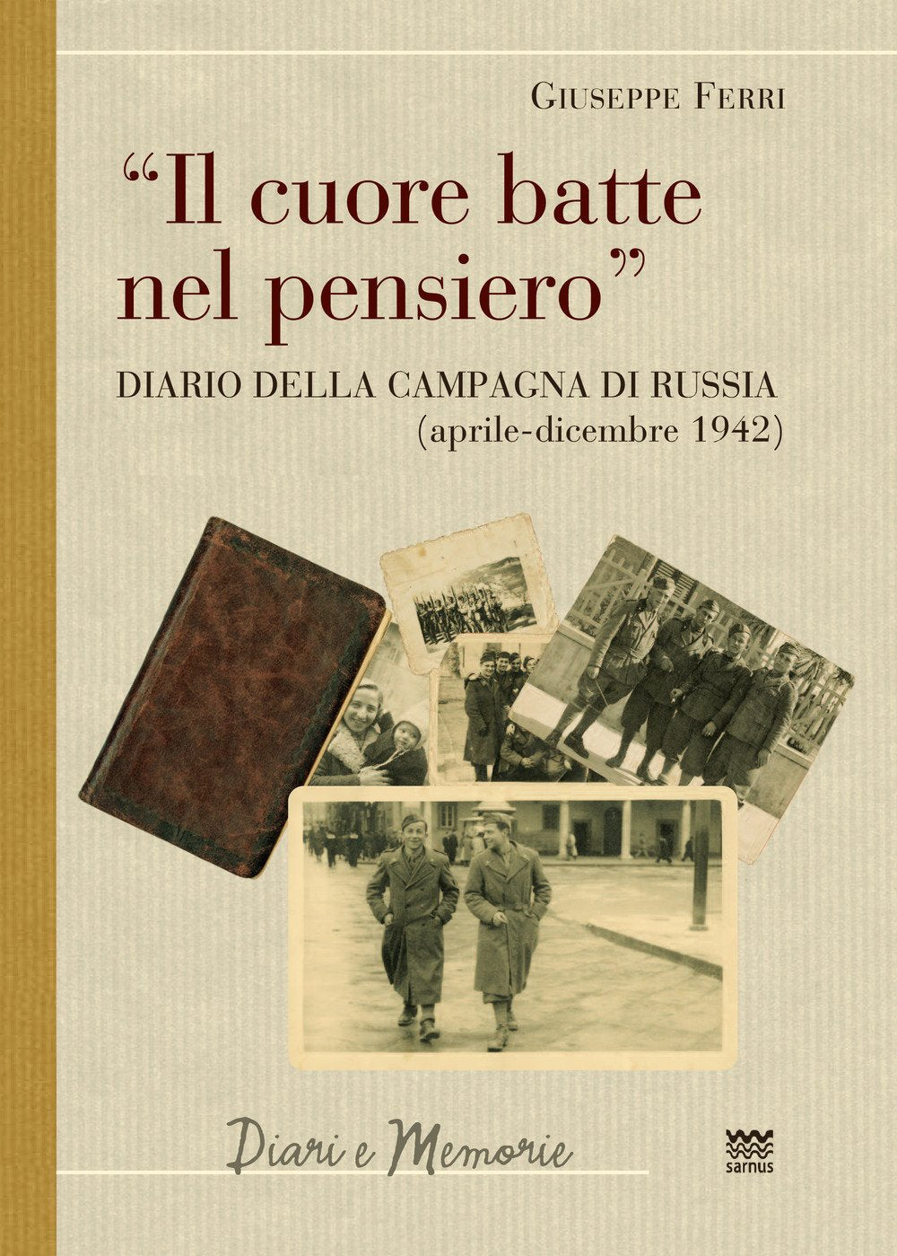 Il cuore batte nel pensiero. Diario della campagna di Russia (aprile-dicembre 1942) (Diari e memorie) Politics & Society