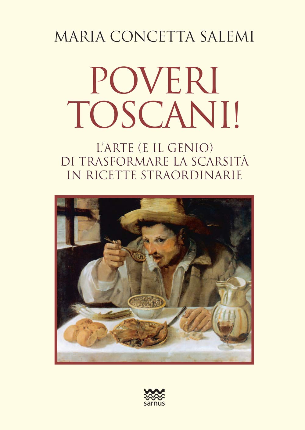 Poveri toscani! L'arte (e il genio) di trasformare la scarsità in ricette straordinarie book