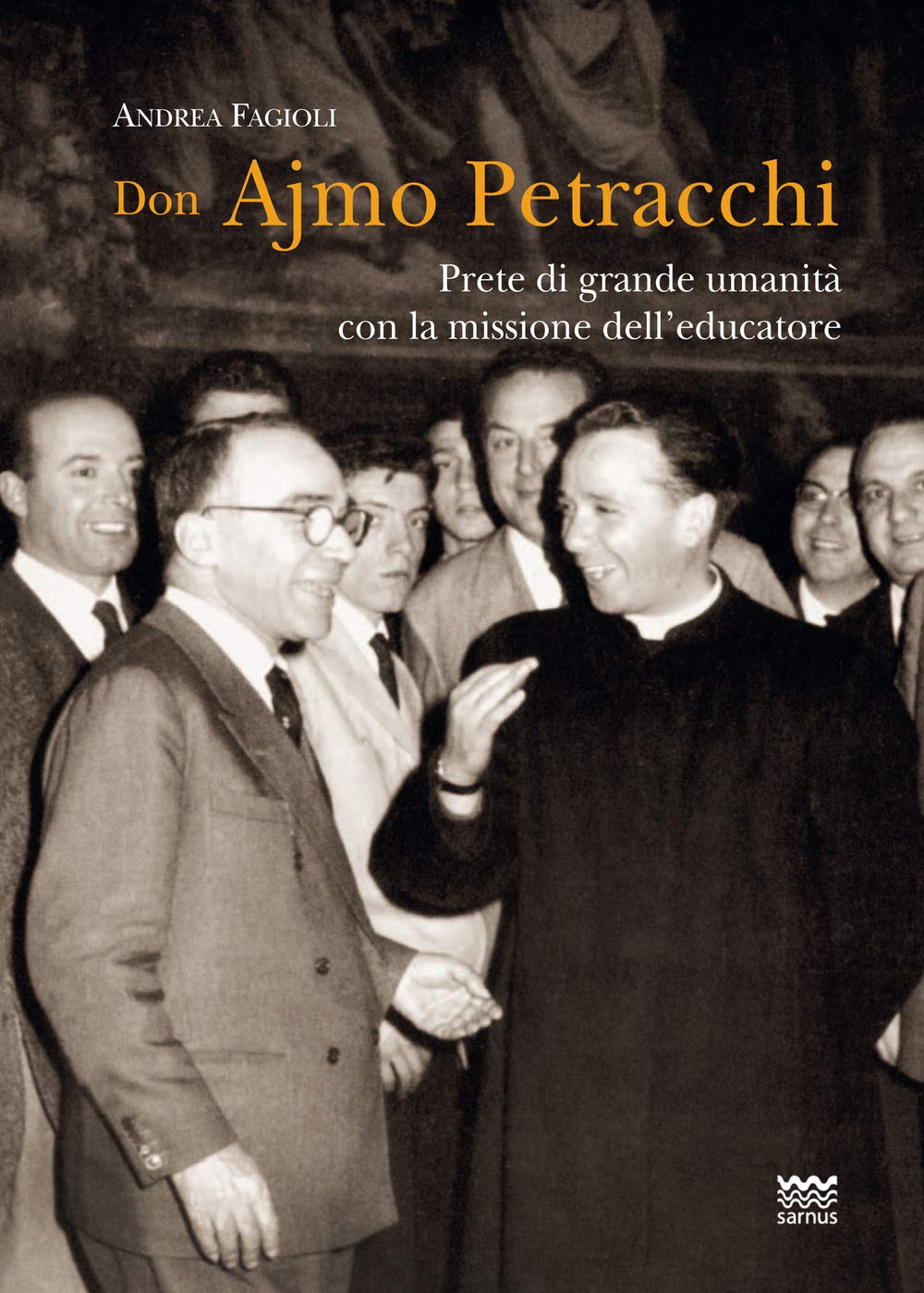 Don Ajmo Petracchi. Prete di grande umanit?, educatore per vocazione Politics & History