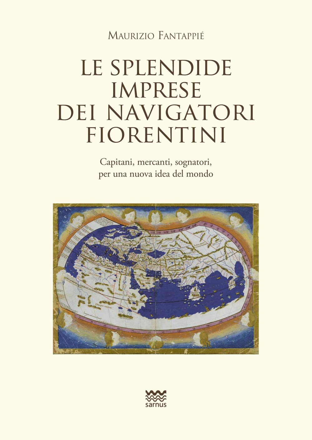 Le Splendide Imprese Dei Navigatori Fiorentini: Capitani, Mercanti, Sognatori Per Una Nuova Idea Del Mondo (Toscanoni, Band 7) Politics & Society