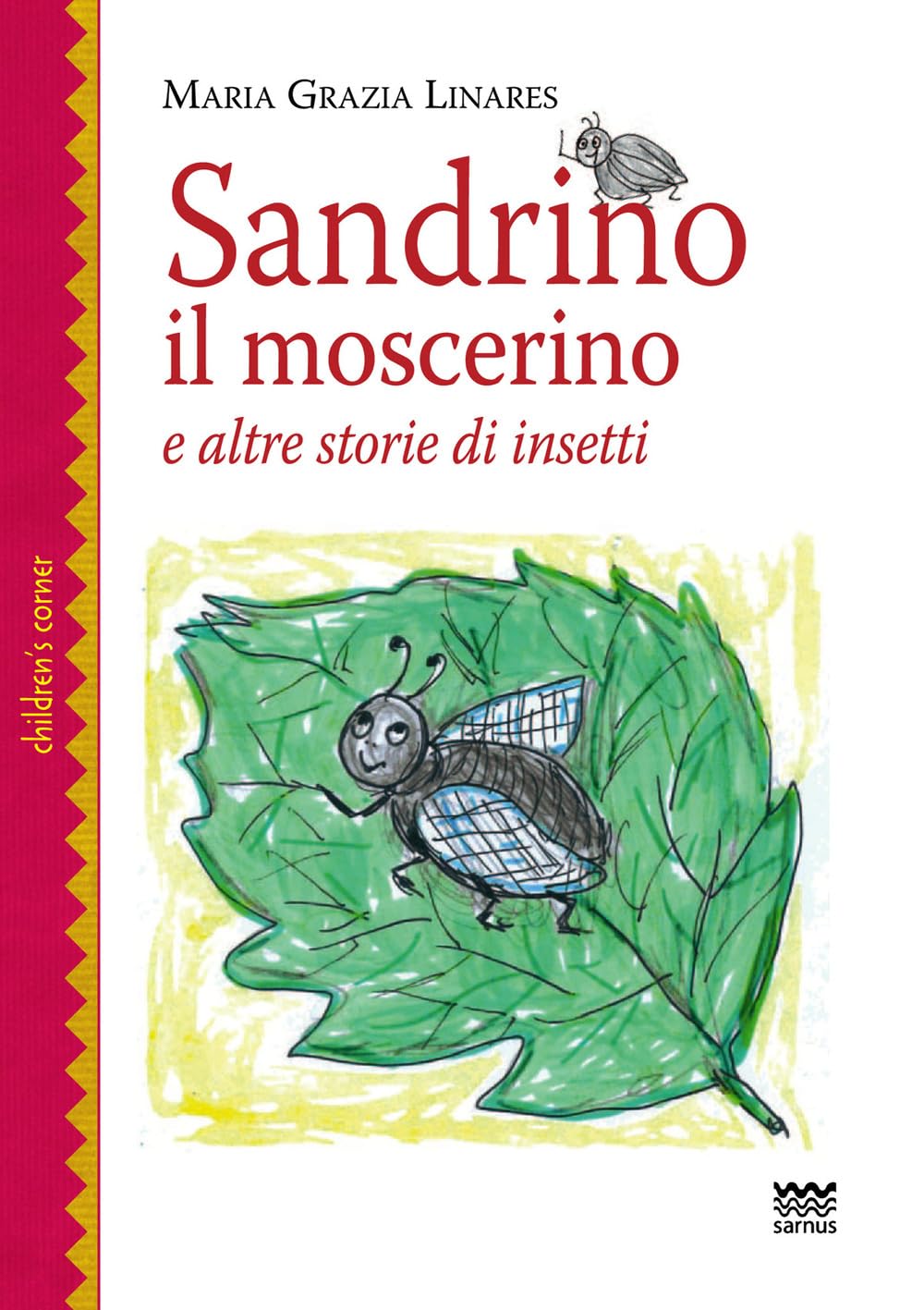 Sandrino il moscerino. E altre storie di insetti Novels & Short Stories