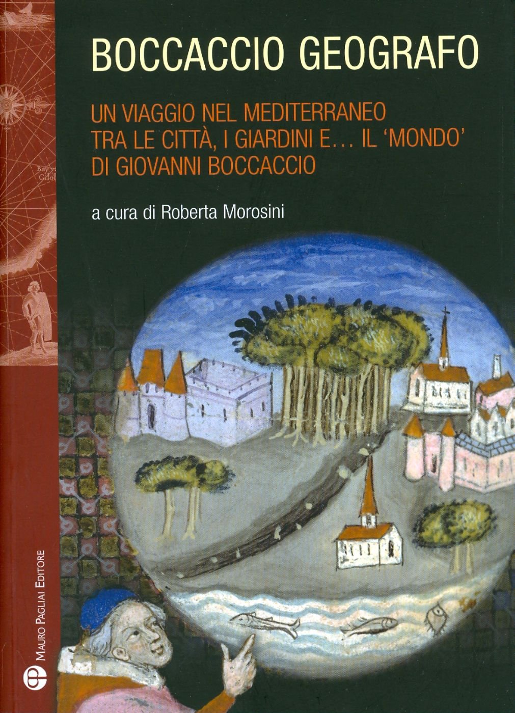 Boccaccio geografo. Un viaggio nel Mediterraneo tra le città, i giardini e il «mondo» di Giovanni Boccaccio Contemporary literature