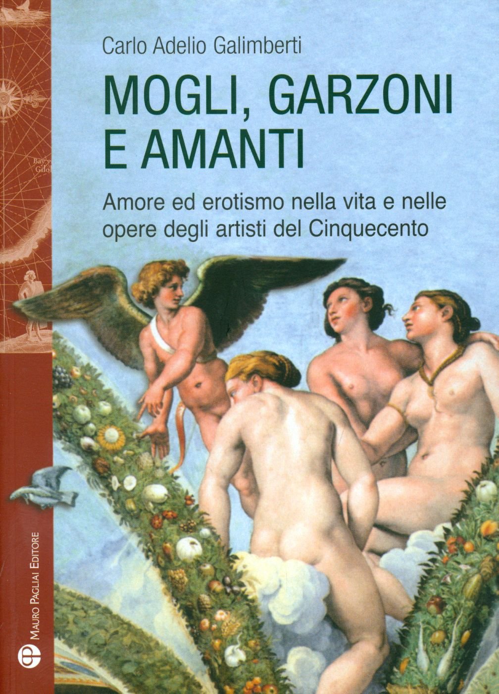 Mogli, Garzoni E Amanti: Amore Ed Erotismo Nella Vita E Nelle Opere Degli Artisti Del Cinquecento book