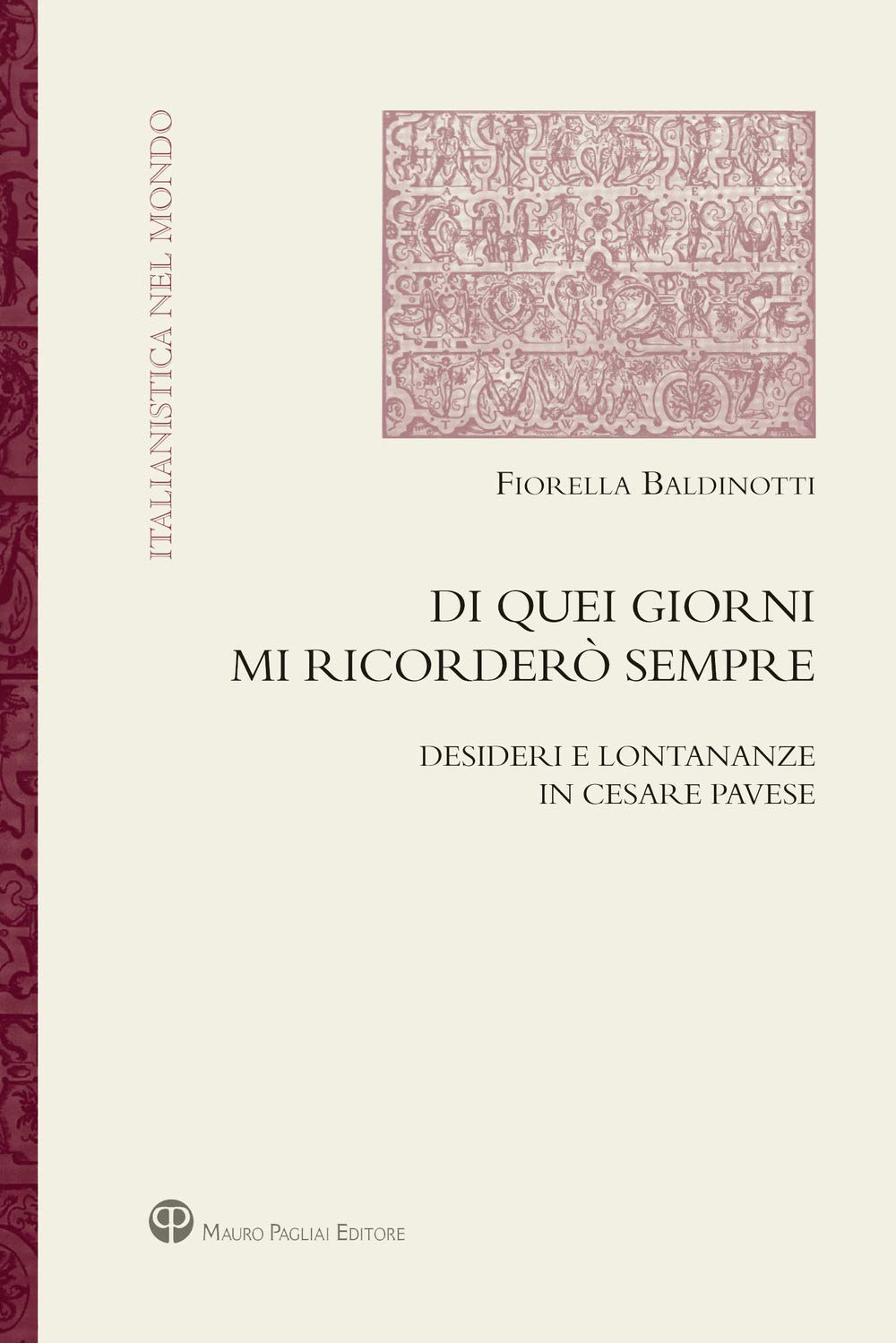 Di quei giorni mi ricorderò sempre. Desideri e lontananze in Cesare Pavese (Italianistica nel mondo. Seconda serie) Contemporary literature