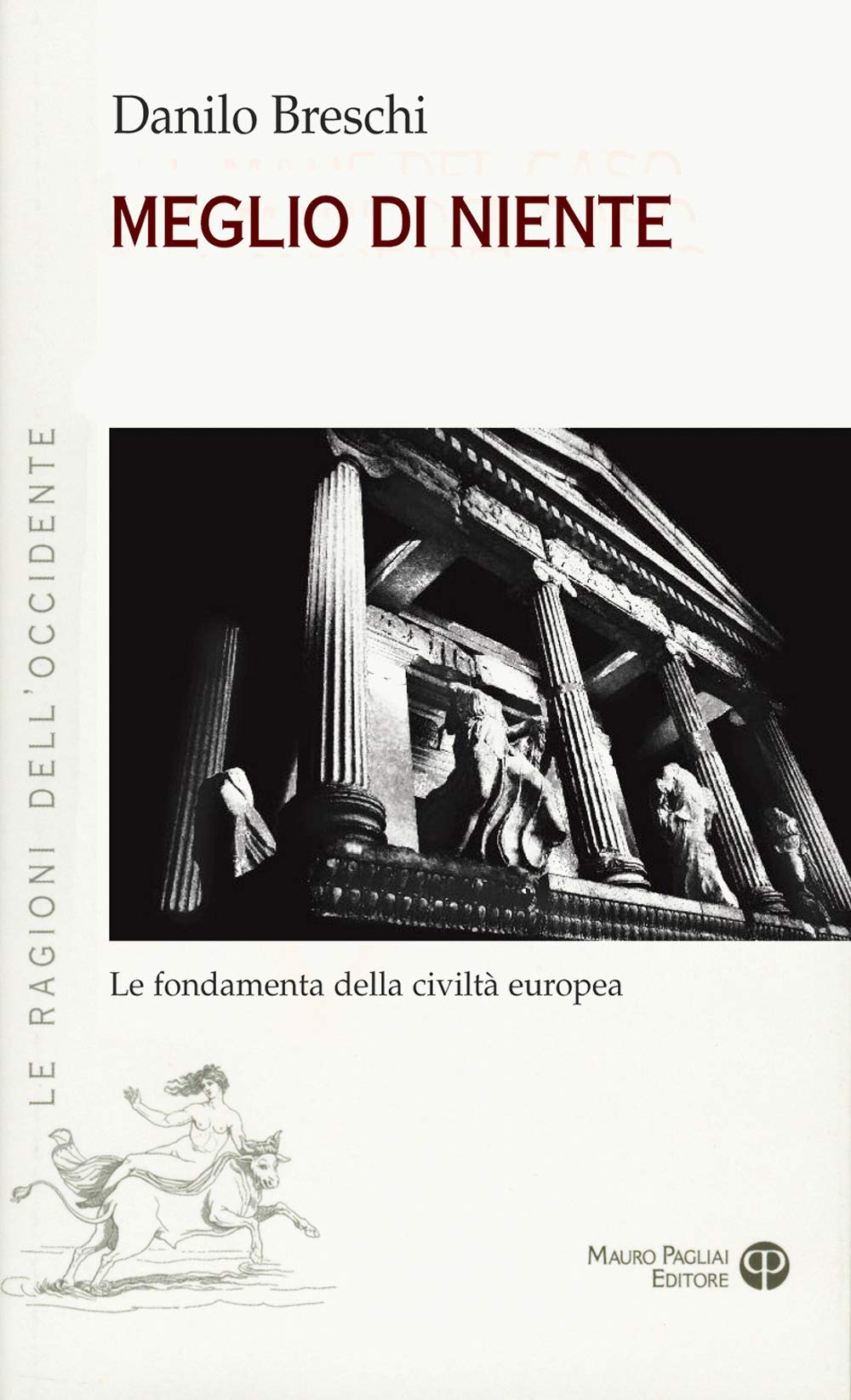 Meglio Di Niente: Le Fondamenta Della Civilta Europea book