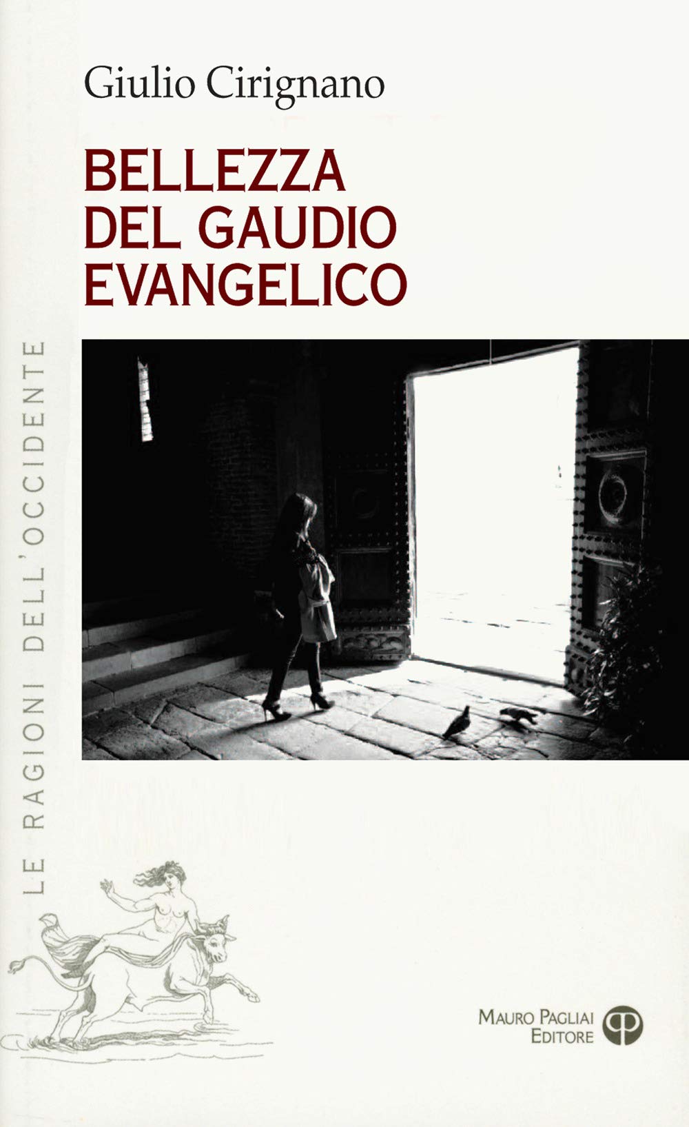 Bellezza Del Gaudio Evangelico Al Centro Della Vita Cristiana (Le Ragioni Dell occidente) Religion & Esotericism
