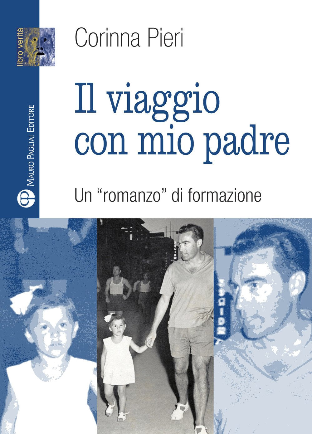 Il viaggio con mio padre. Un «romanzo» di formazione (Libro verità. Nuova serie) Contemporary literature
