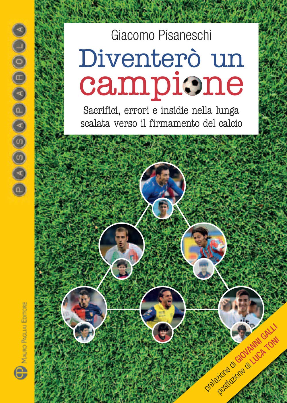 Diventerò Un Campione: Sacrifici, Errori E Insidie Nella Lunga Scalata Verso Il Firmamento Del Calcio book