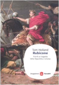 Rubicone. Trionfo e tragedia della Repubblica romana book