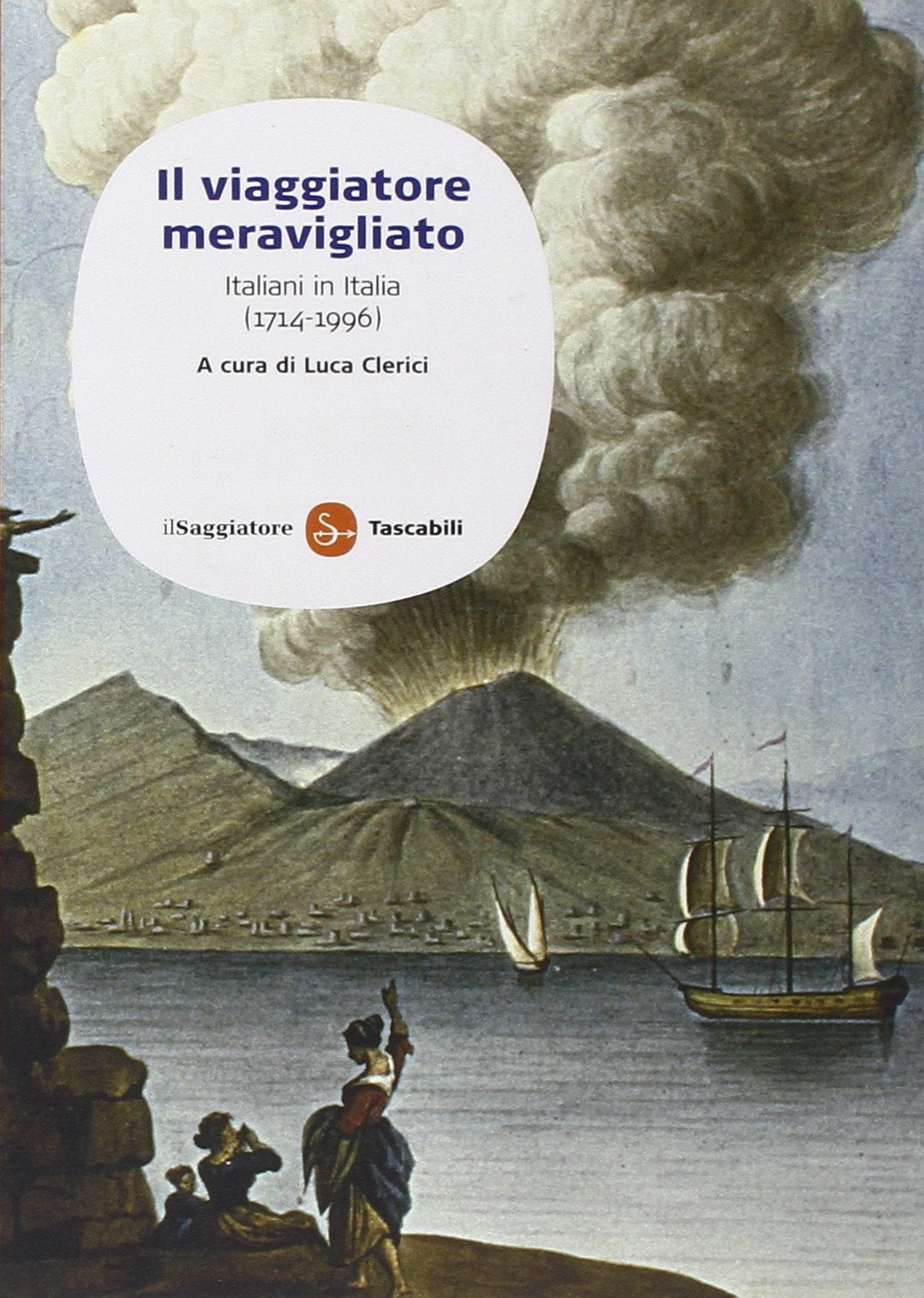 Il viaggiatore meravigliato. Italiani in Italia (1714-1996) book