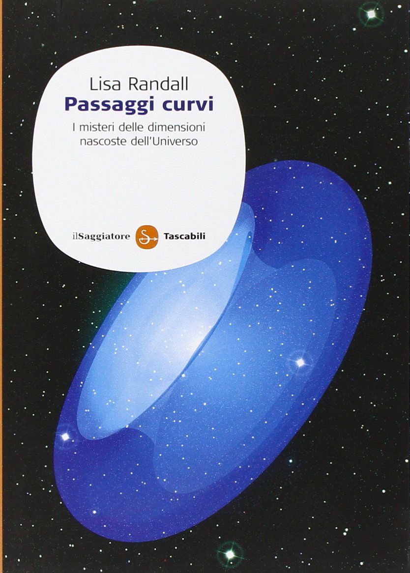 Passaggi curvi. I misteri delle dimensioni nascoste dell'universo book