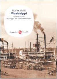 Mississippi. Il grande fiume: un viaggio alle fonti dell'America book