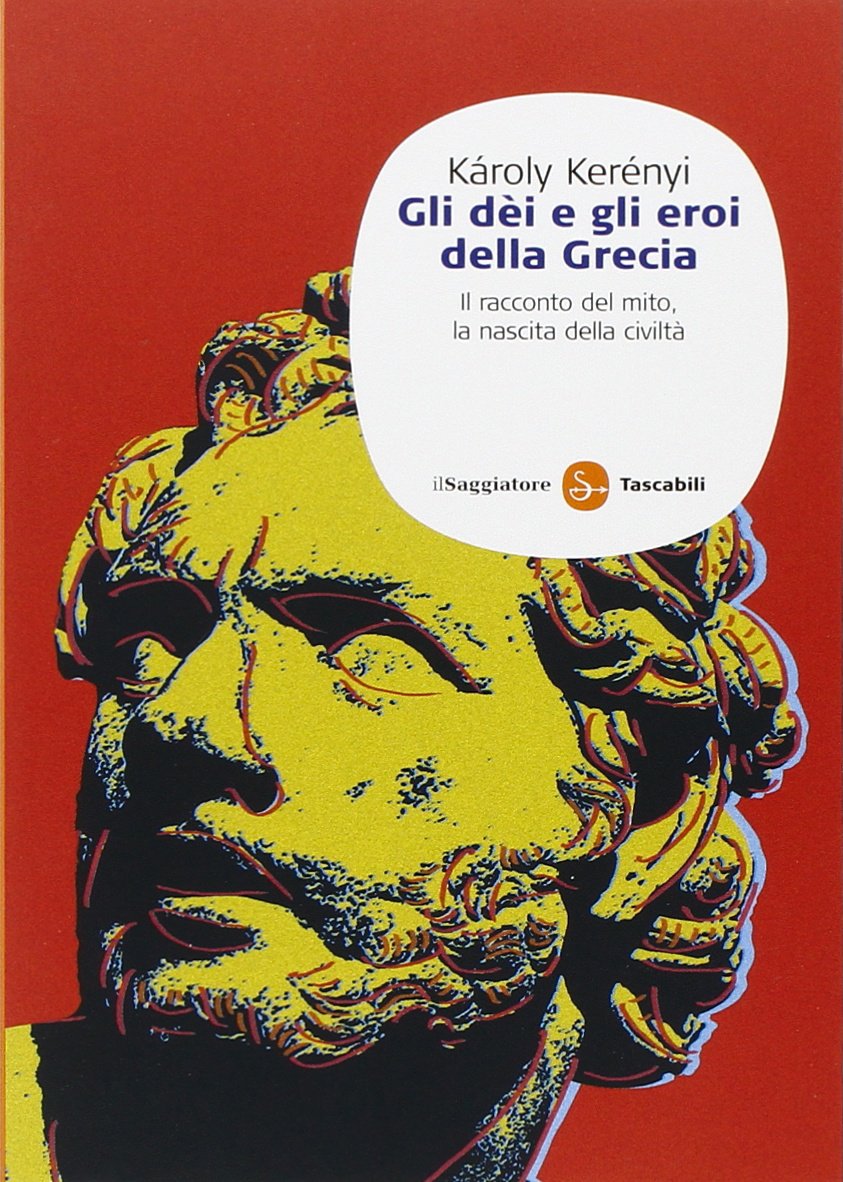 Gli dei e gli eroi della Grecia. Il racconto del mito, la nascita delle civiltà Religion & Esotericism