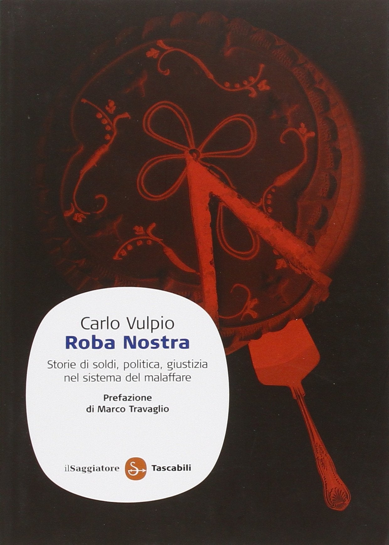 Roba nostra. Storia di soldi, politica, giustizia nel sistema del malaffare Social Sciences