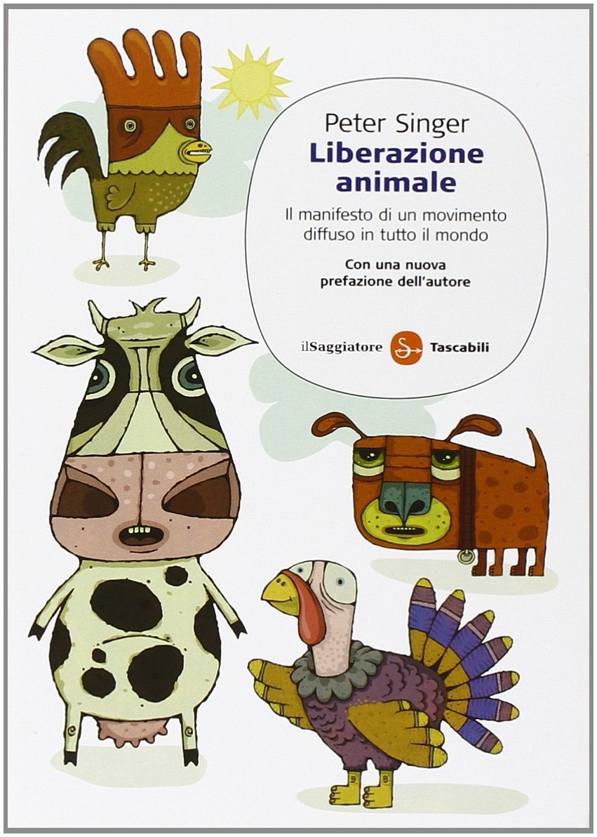 Liberazione animale. Il manifesto di un movimento diffuso in tutto il mondo book
