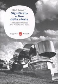 Significato e fine della storia. I presupposti teologici della filosofia della storia book