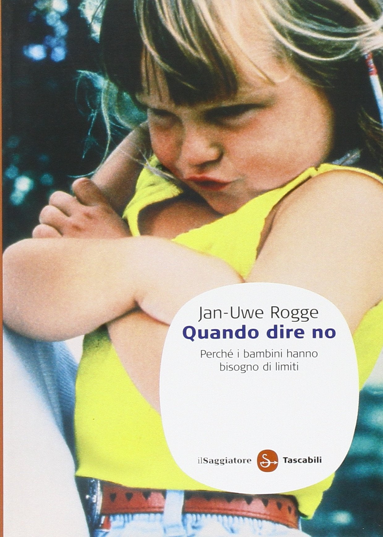 Quando dire no. Perché i bambini hanno bisogno di limiti (Saggi. Tascabili) Psychology