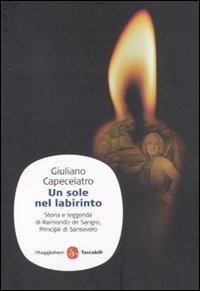 Un sole nel labirinto. Storia e leggenda di Raimondo de Sangro, principe di Sansevero book