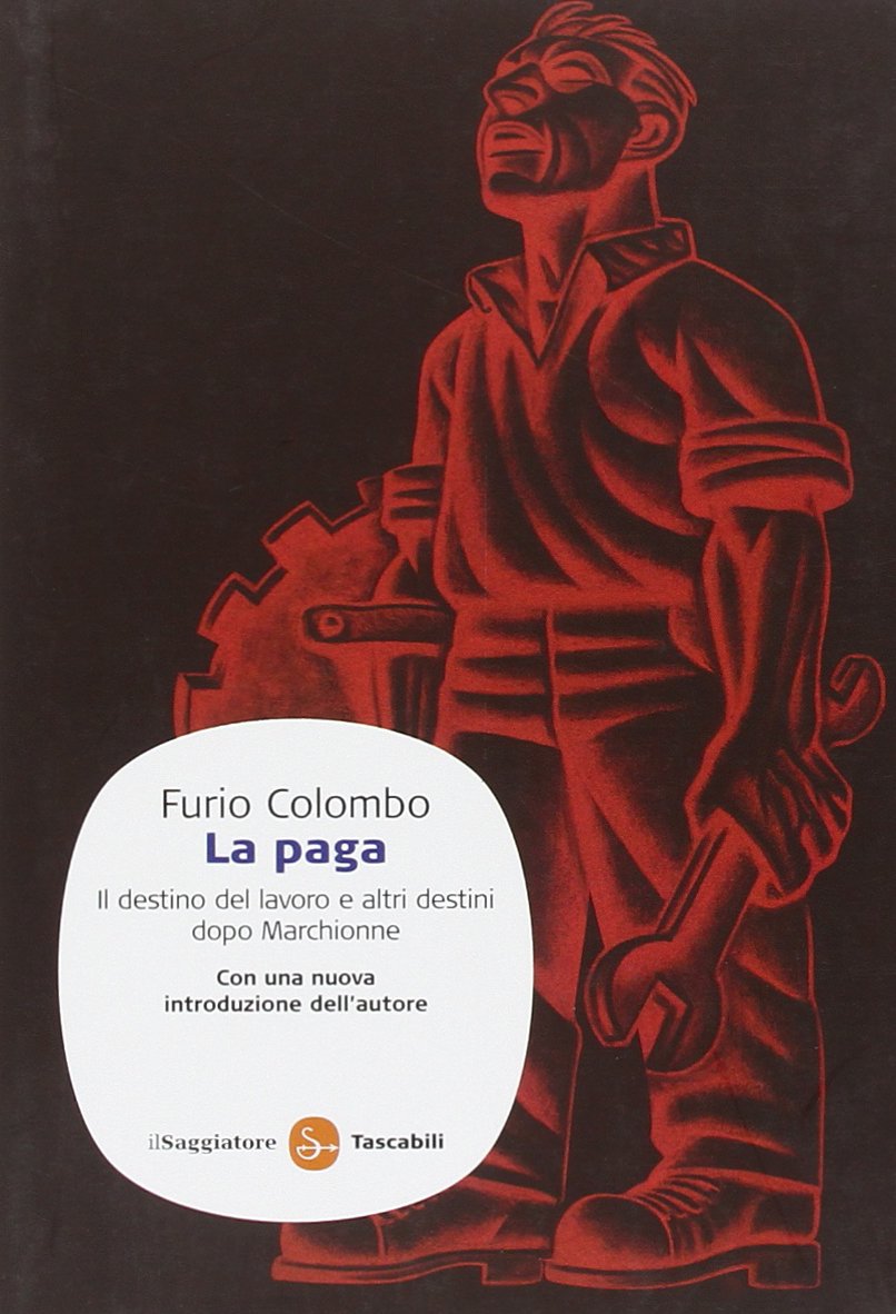 La paga. Il destino del lavoro e altri destini dopo Marchionne book
