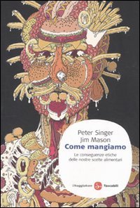 Come mangiamo. Le conseguenze etiche delle nostre scelte alimentari book
