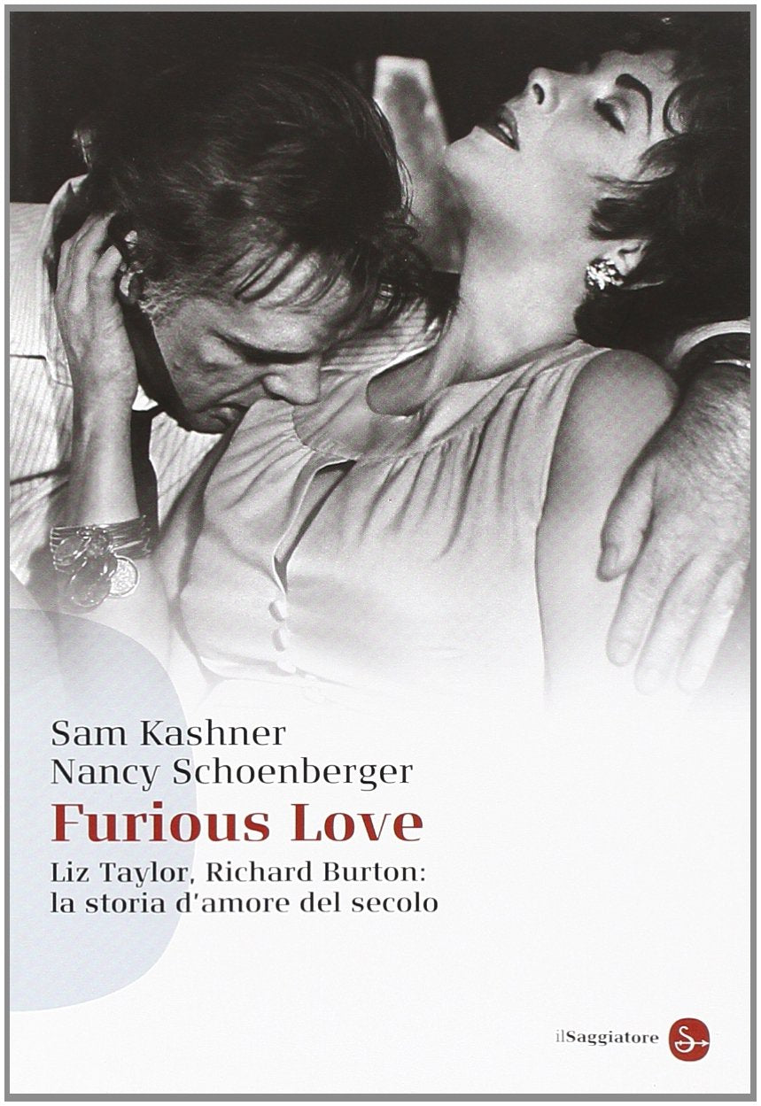 Furious love. Liz Taylor, Richard Burton: la storia d'amore del secolo book