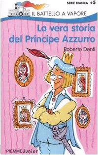 La vera storia del Principe Azzurro. Ediz. illustrata book