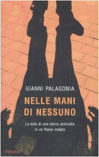 Nelle mani di nessuno. La lotta di uno sbirro antimafia in un Paese malato Social Sciences