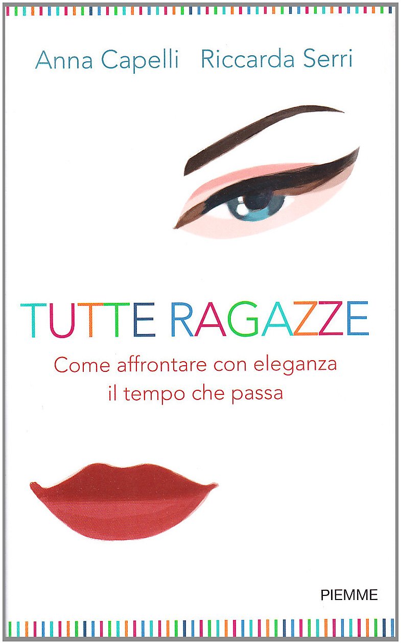 Tutte ragazze. Come affrontare con eleganza il tempo che passa book