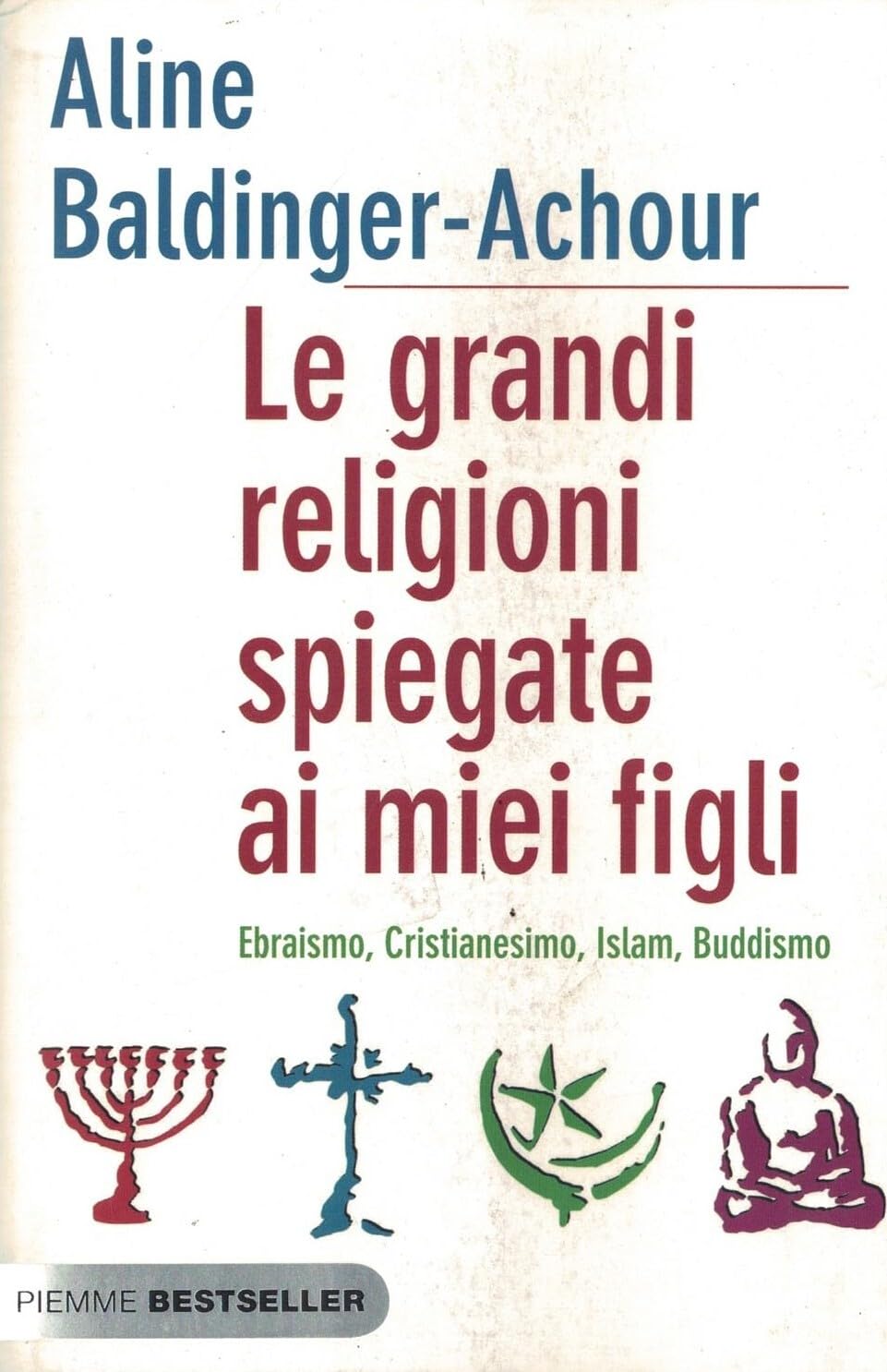 Le grandi religioni spiegate ai miei figli. Ebraismo, cristianesimo, Islam, buddismo book
