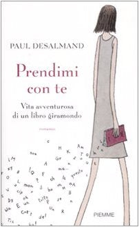 Prendimi con te. Vita avventurosa di un libro giramondo book