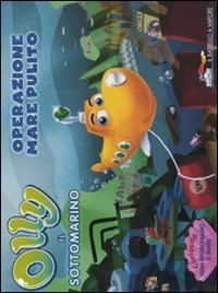 Operazione mare pulito. Olly il sottomarino. Ediz. illustrata (Vol. 5) book