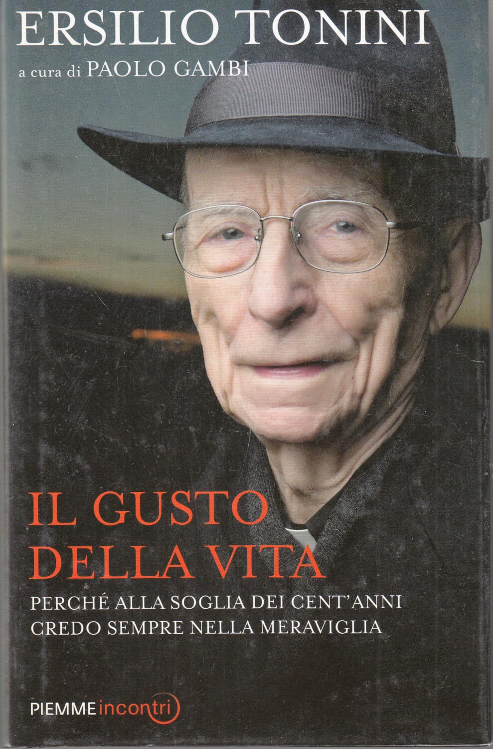 Il gusto della vita. Perché alla soglia dei cent'anni credo sempre nella meraviglia (Incontri) Politics & Society