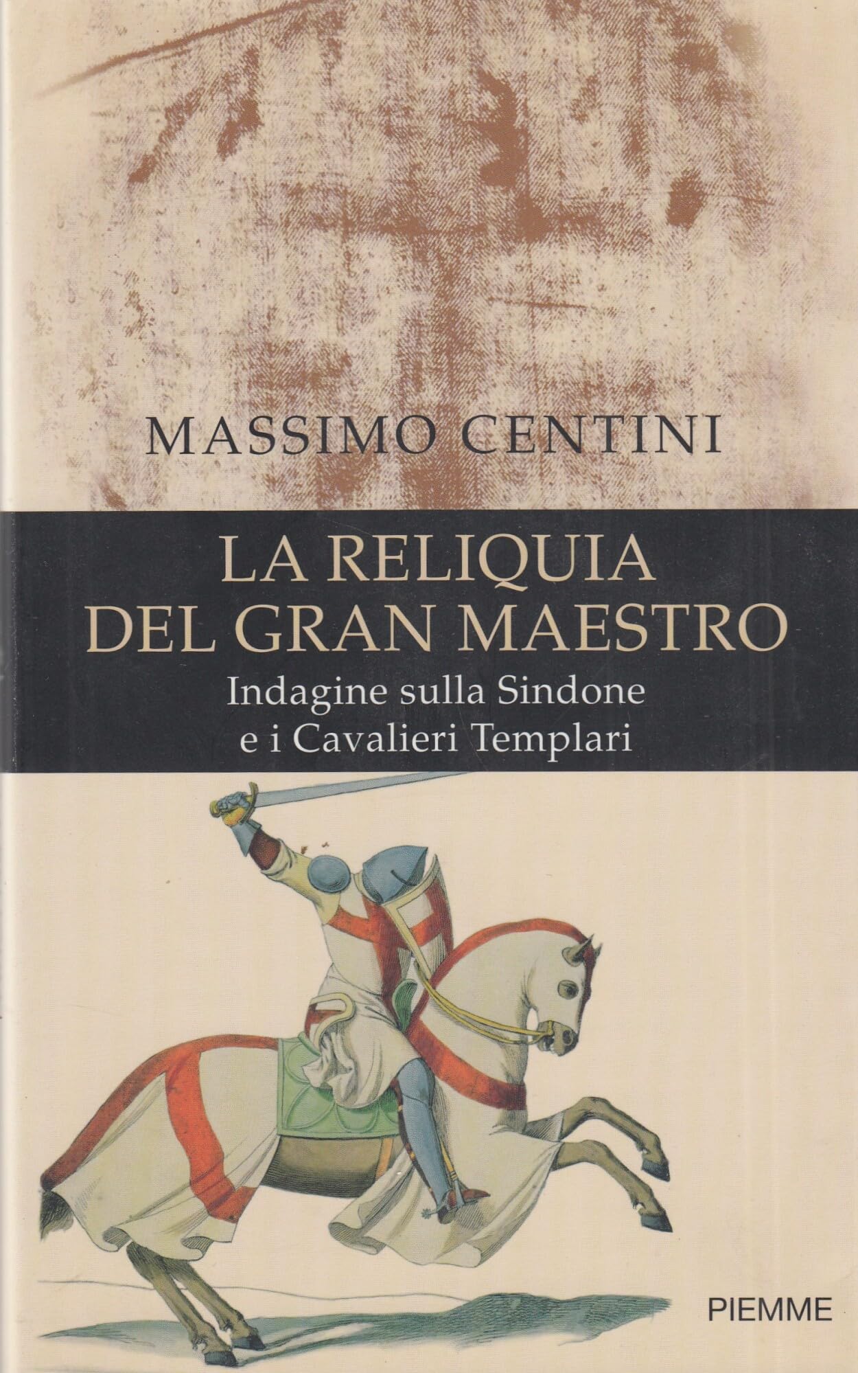 La reliquia del gran maestro. Indagine sulla Sindone e i cavalieri templari book