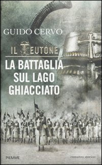 La battaglia sul lago ghiacciato. Il teutone book