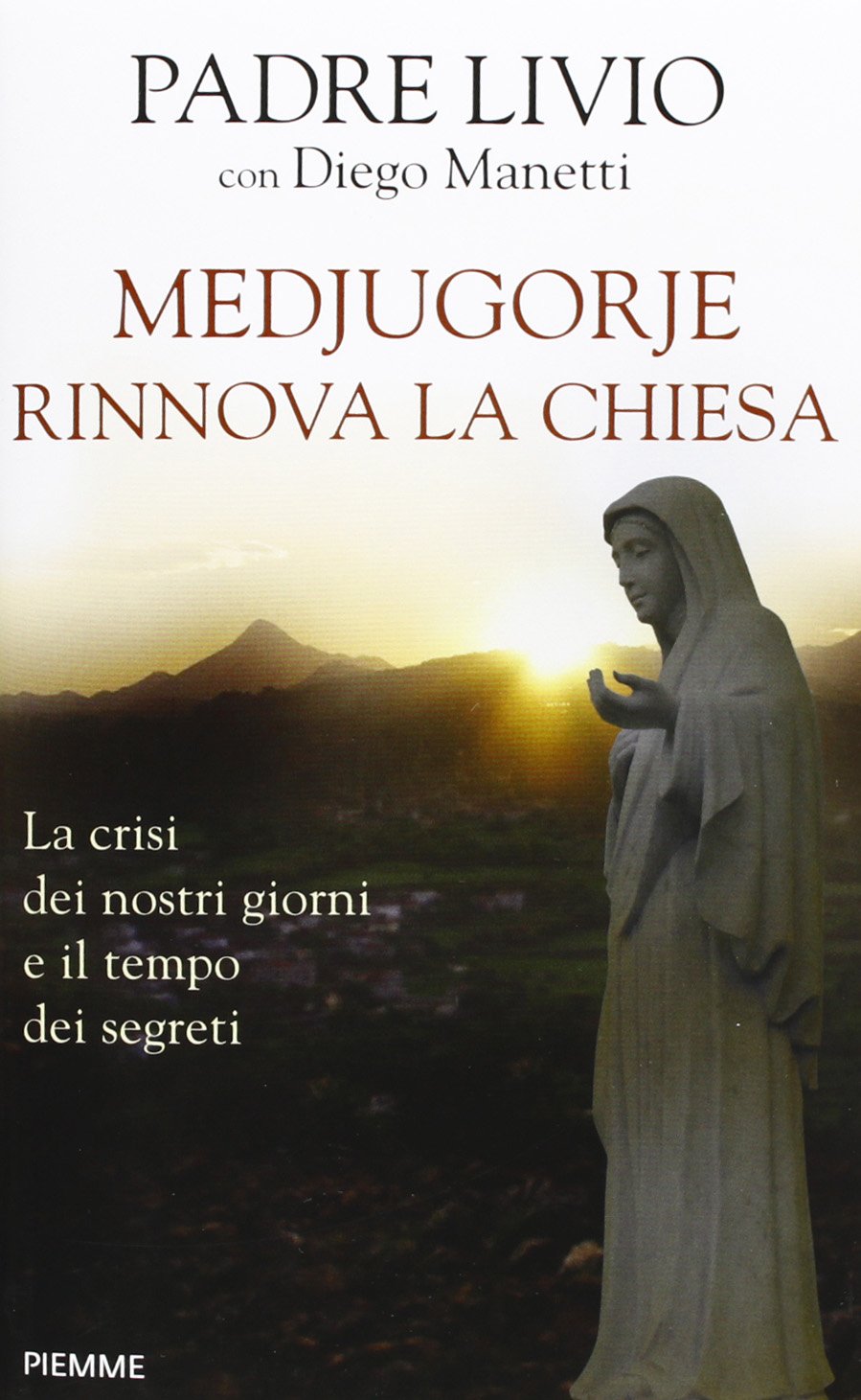 Medjugorje rinnova la Chiesa. La crisi dei nostri giorni e il tempo dei segreti Social Sciences