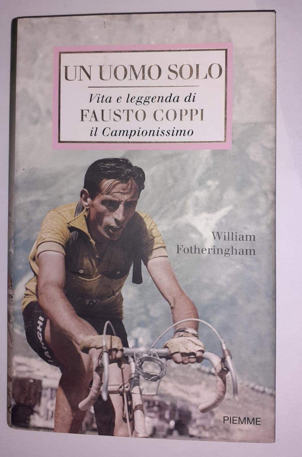 Un uomo solo. Vita e leggenda di Fausto Coppi, il campionissimo Sports