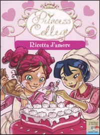 Ricetta d'amore (Il battello a vapore. Princess college) Novels & Short Stories