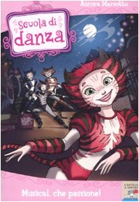 Musical, che passione! (Il battello a vapore. Scuola di danza) Non-fiction