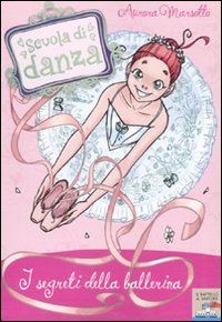 I segreti della ballerina (Il battello a vapore. Scuola di danza) Non-fiction