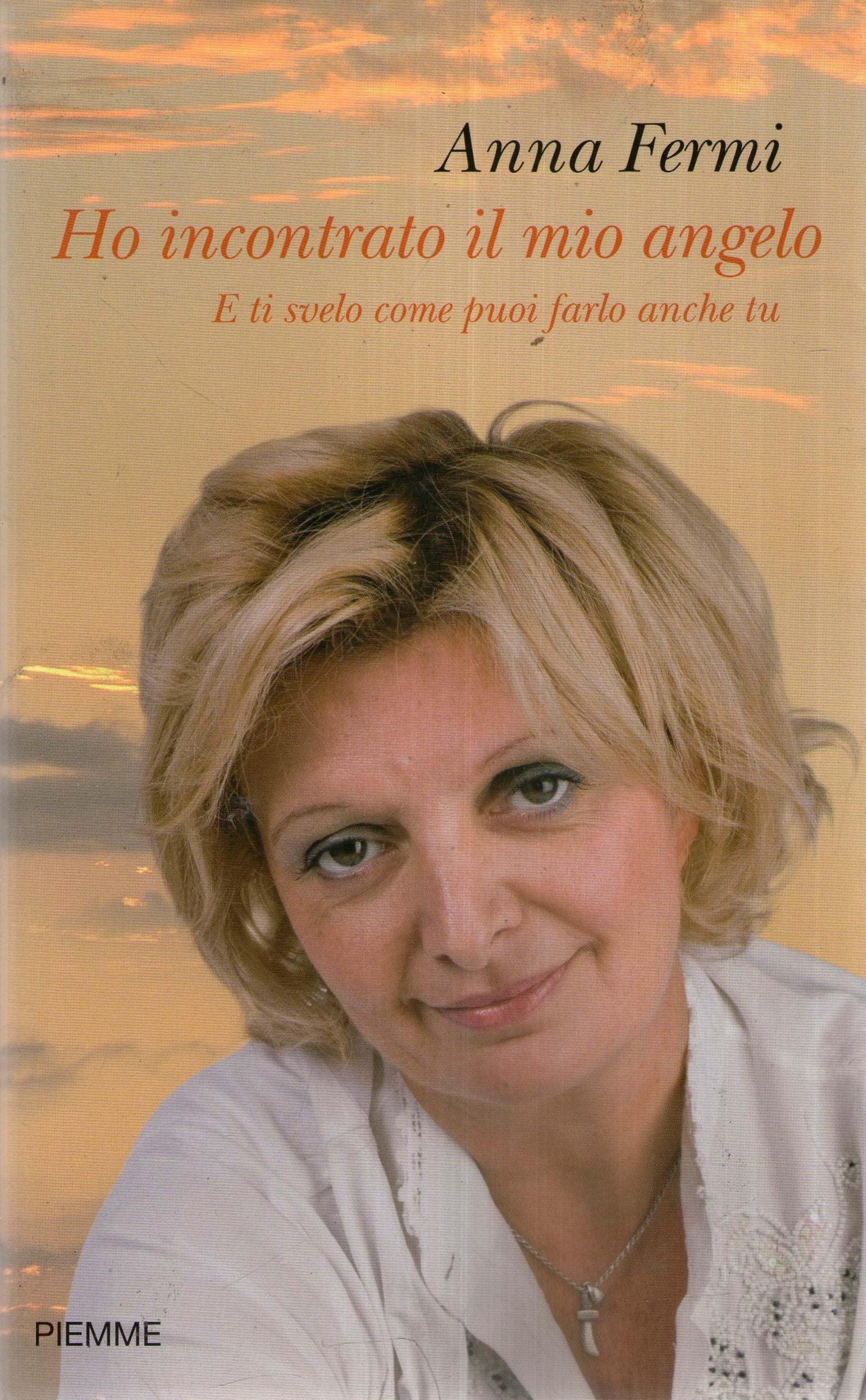 Ho incontrato il mio angelo. E ti svelo come puoi farlo anche tu book
