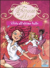 Sfida all'ultimo ballo. Ediz. illustrata (Il battello a vapore. Princess college) Novels & Short Stories