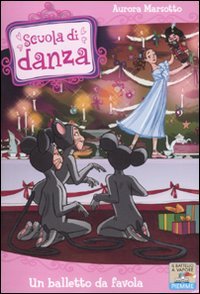 Un balletto da favola (Il battello a vapore. Scuola di danza) Non-fiction