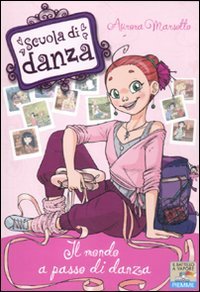 Il mondo a passo di danza (Il battello a vapore. Scuola di danza) Non-fiction