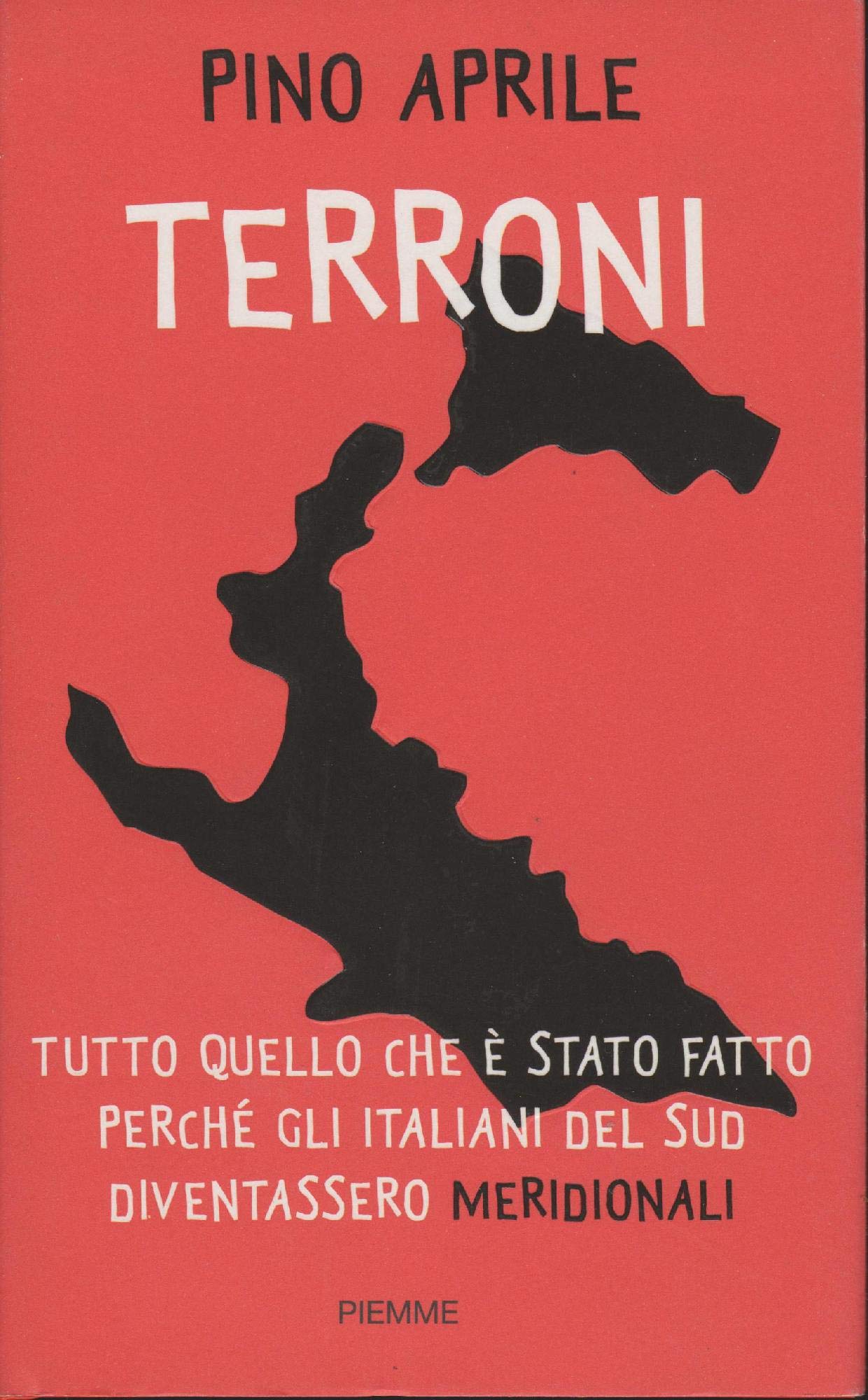 Terroni. Tutto quello che è stato fatto perché gli italiani del Sud diventassero «meridionali» Books