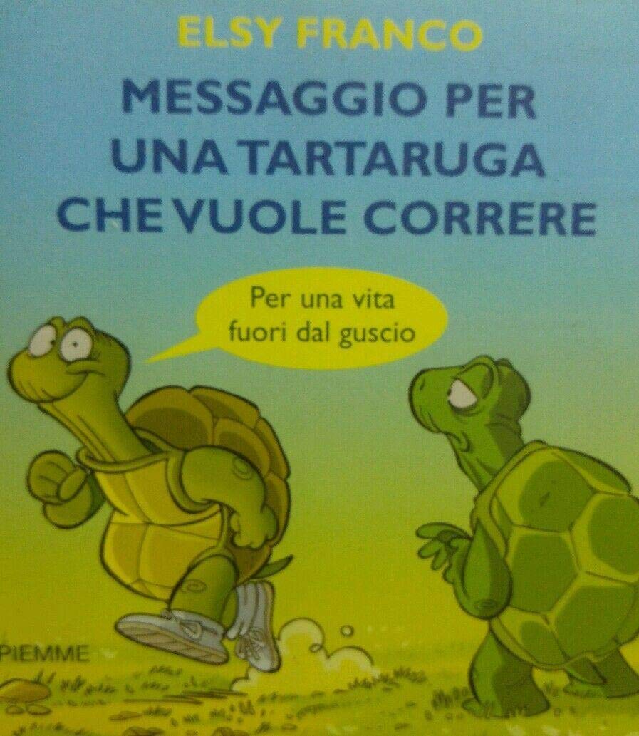 Messaggio per una tartaruga che vuole correre. Per una vita fuori dal guscio Lifestyle