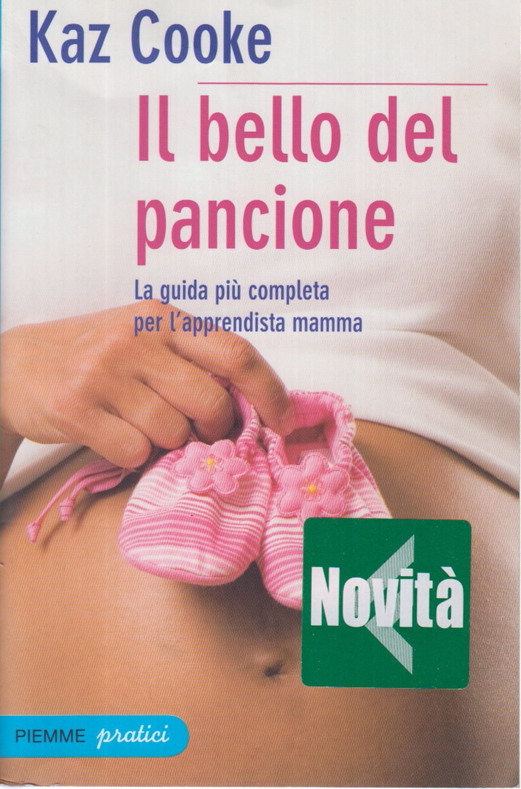 Il bello del pancione. La guida più completa per l'apprendista mamma (Piemme pratici) Parents & Children