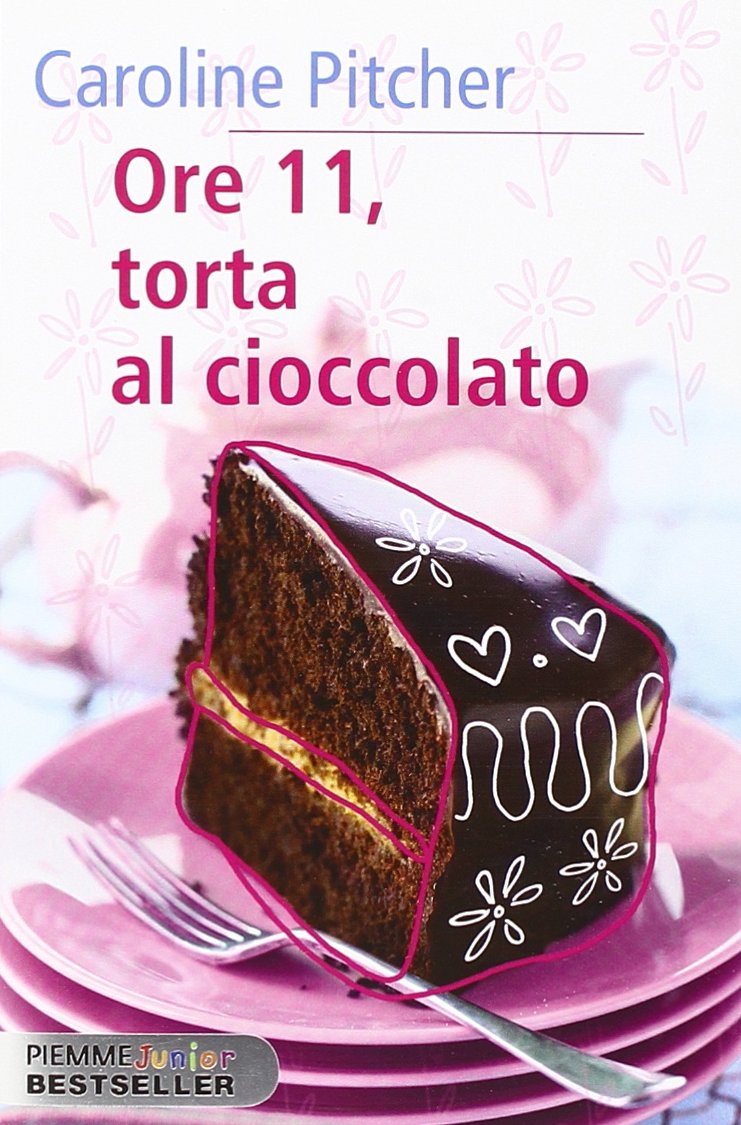 Ore 11, torta al cioccolato (Piemme junior bestseller) Fiction