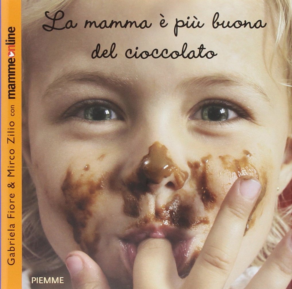 La mamma è più buona del cioccolato. Ediz. illustrata book