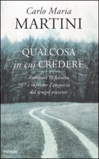 Qualcosa in cui credere. Ritrovare la fiducia e superare l'angoscia del tempo presente book